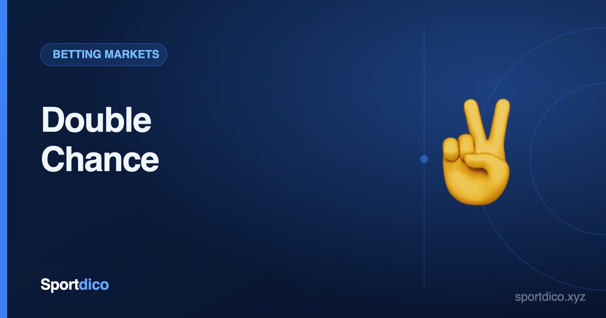 Double Chance Betting Explained: Cover Two Outcomes at Once