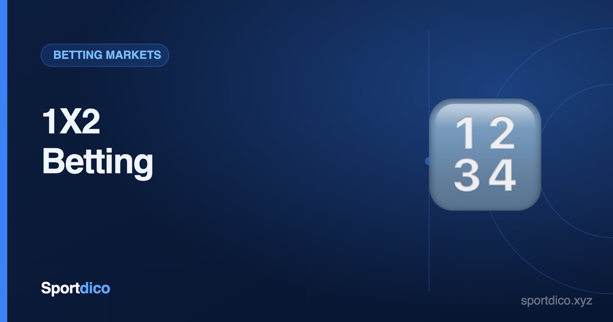 What is 1X2 Betting? Home, Draw and Away Explained